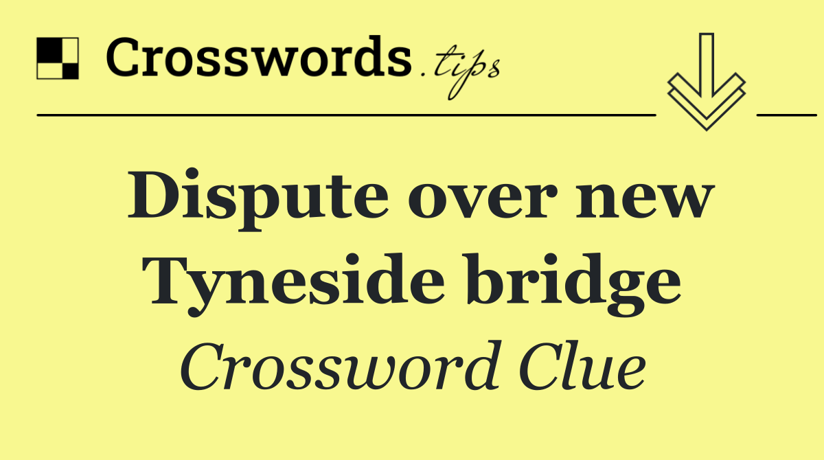 Dispute over new Tyneside bridge