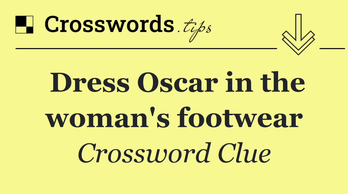 Dress Oscar in the woman's footwear