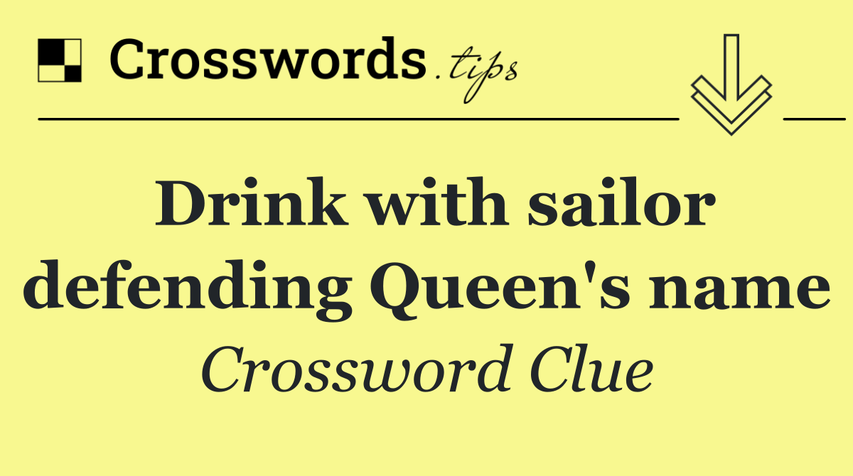 Drink with sailor defending Queen's name