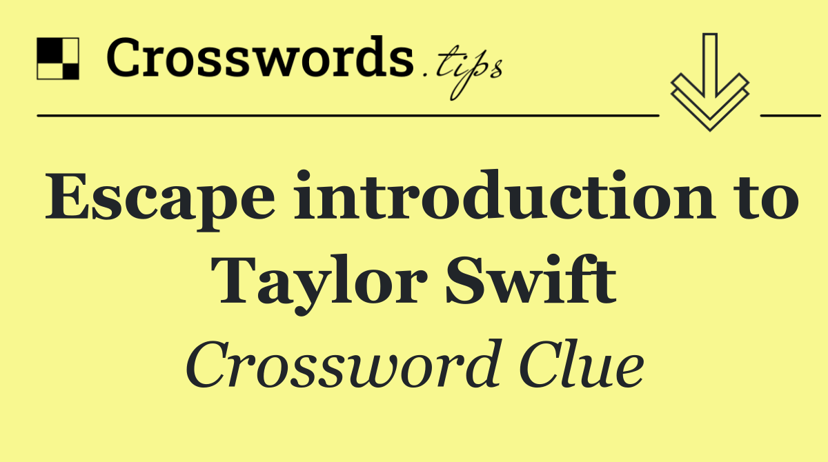 Escape introduction to Taylor Swift