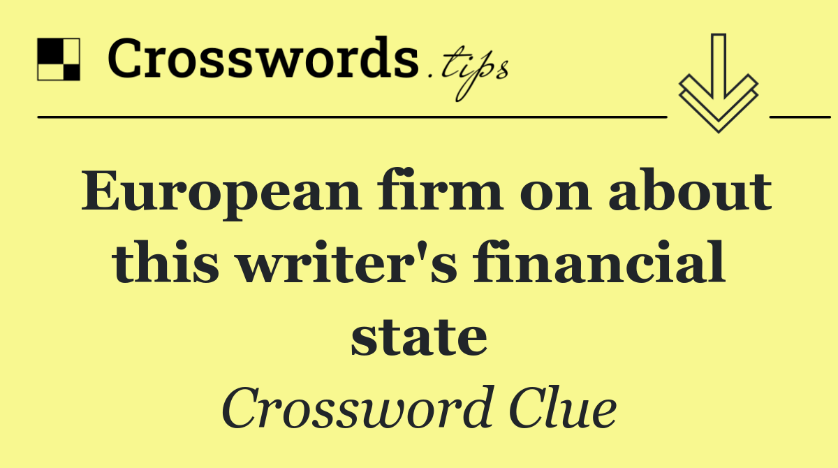 European firm on about this writer's financial state