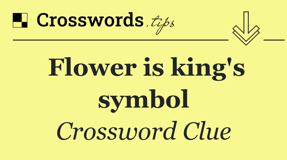 Flower is king's symbol