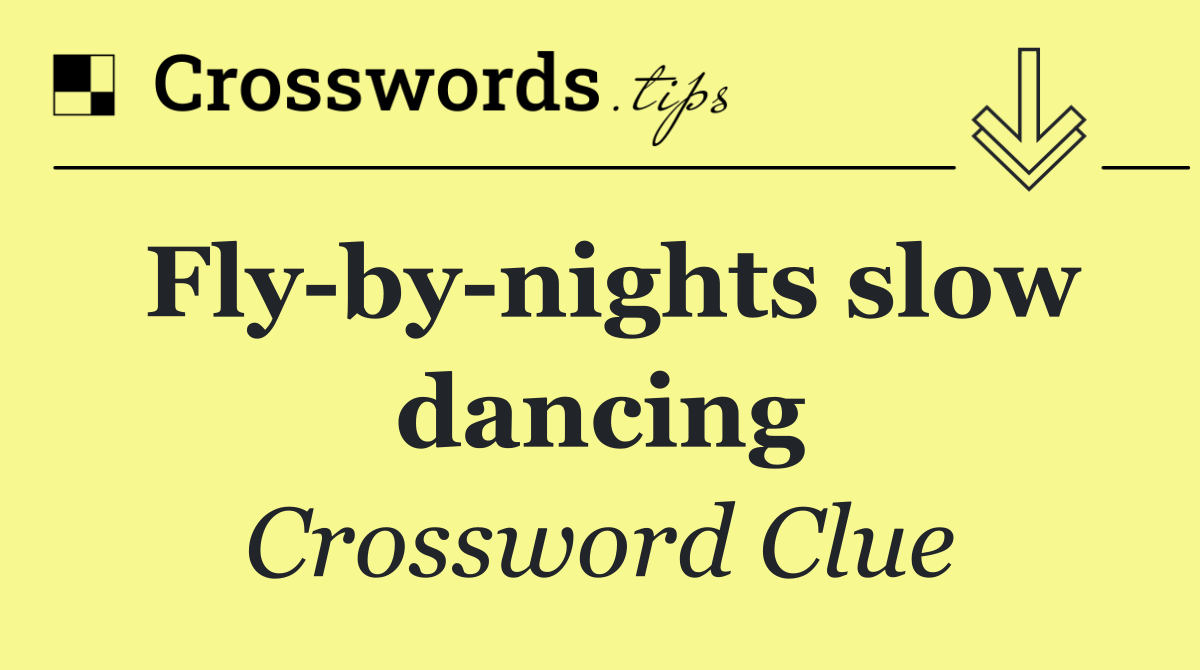 Fly by nights slow dancing