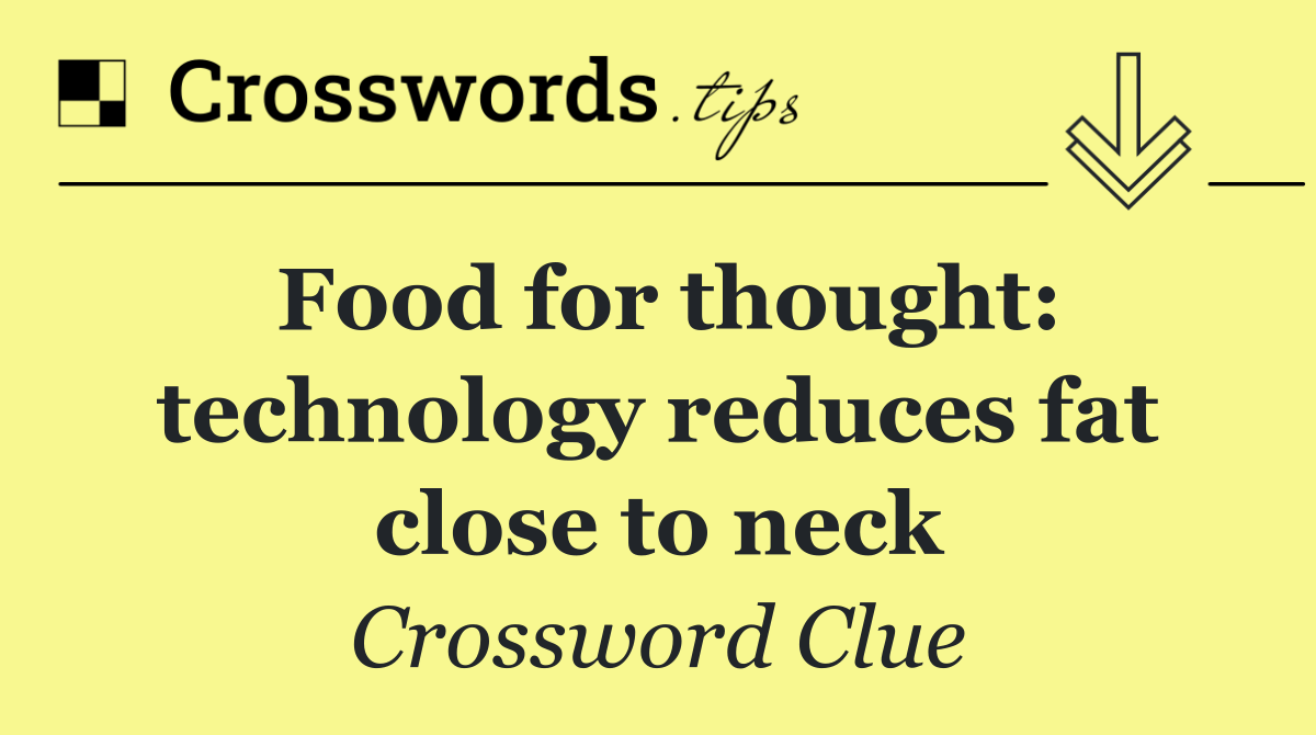 Food for thought: technology reduces fat close to neck