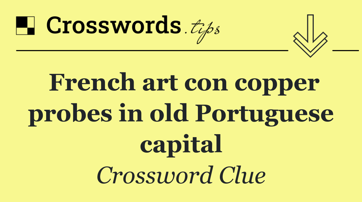 French art con copper probes in old Portuguese capital