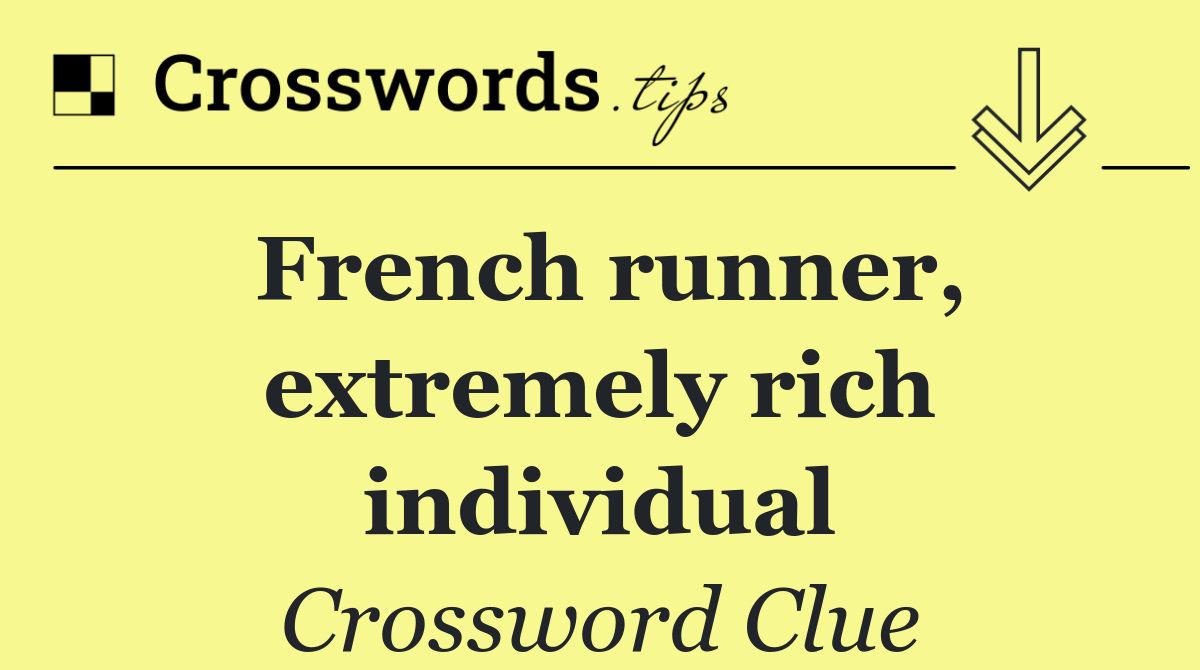 French runner, extremely rich individual