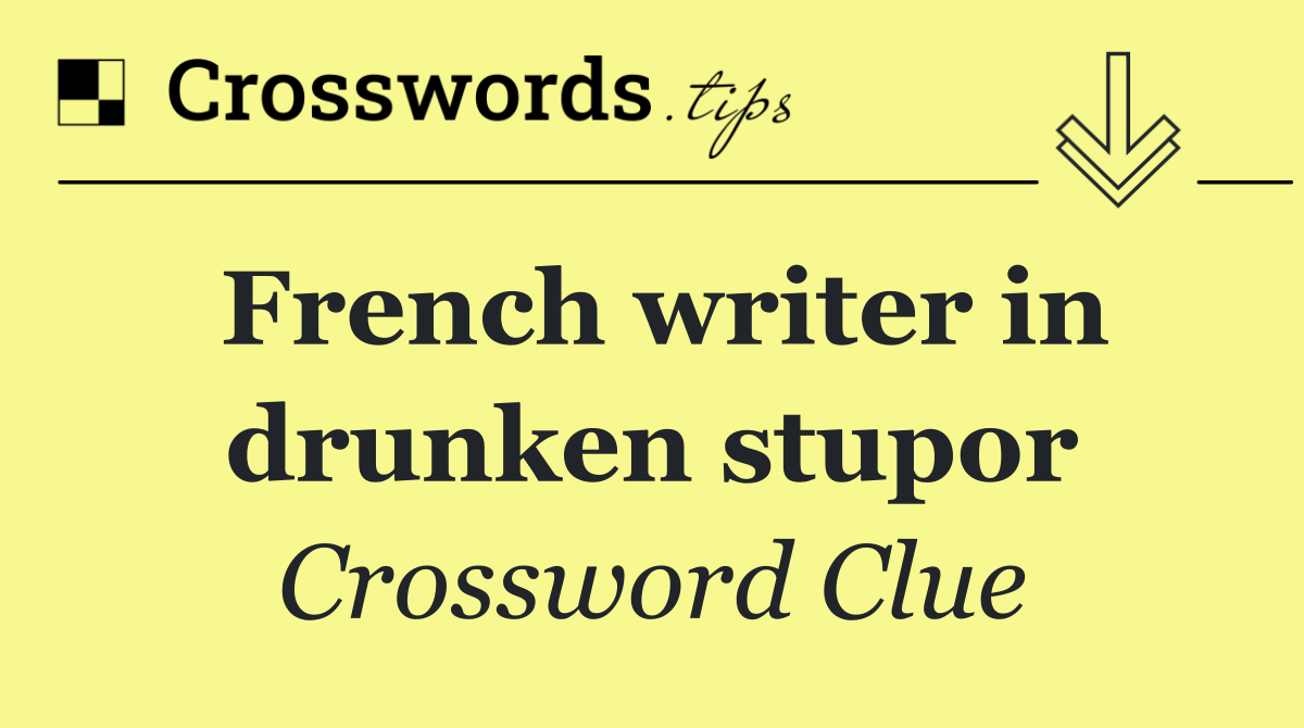 French writer in drunken stupor