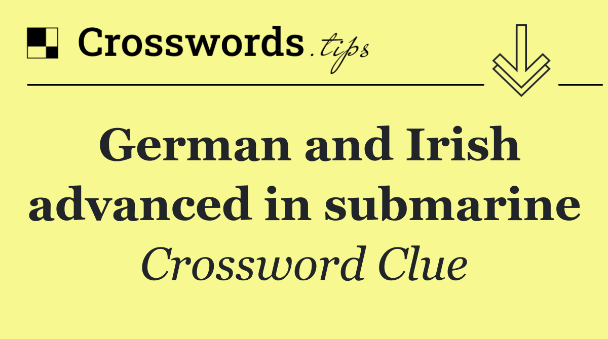 German and Irish advanced in submarine