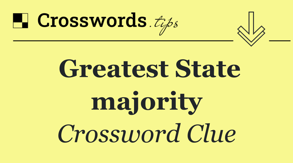 Greatest State majority