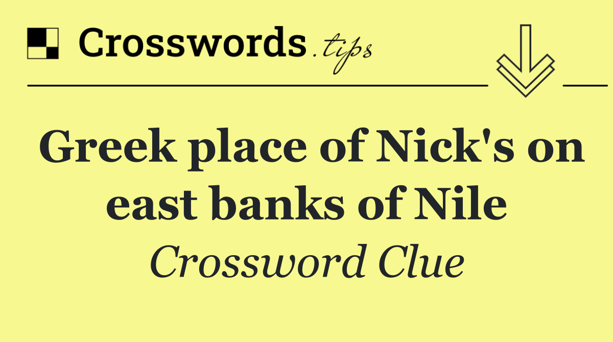 Greek place of Nick's on east banks of Nile