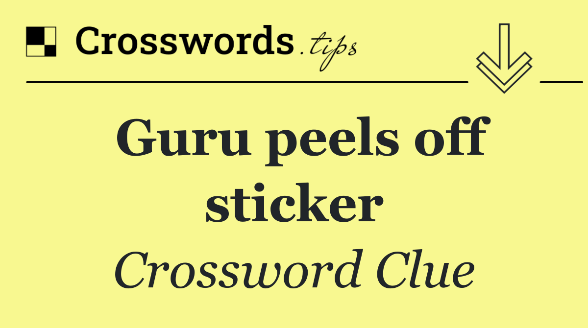 Guru peels off sticker