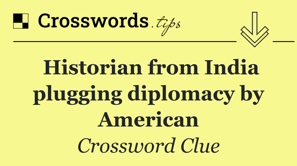 Historian from India plugging diplomacy by American