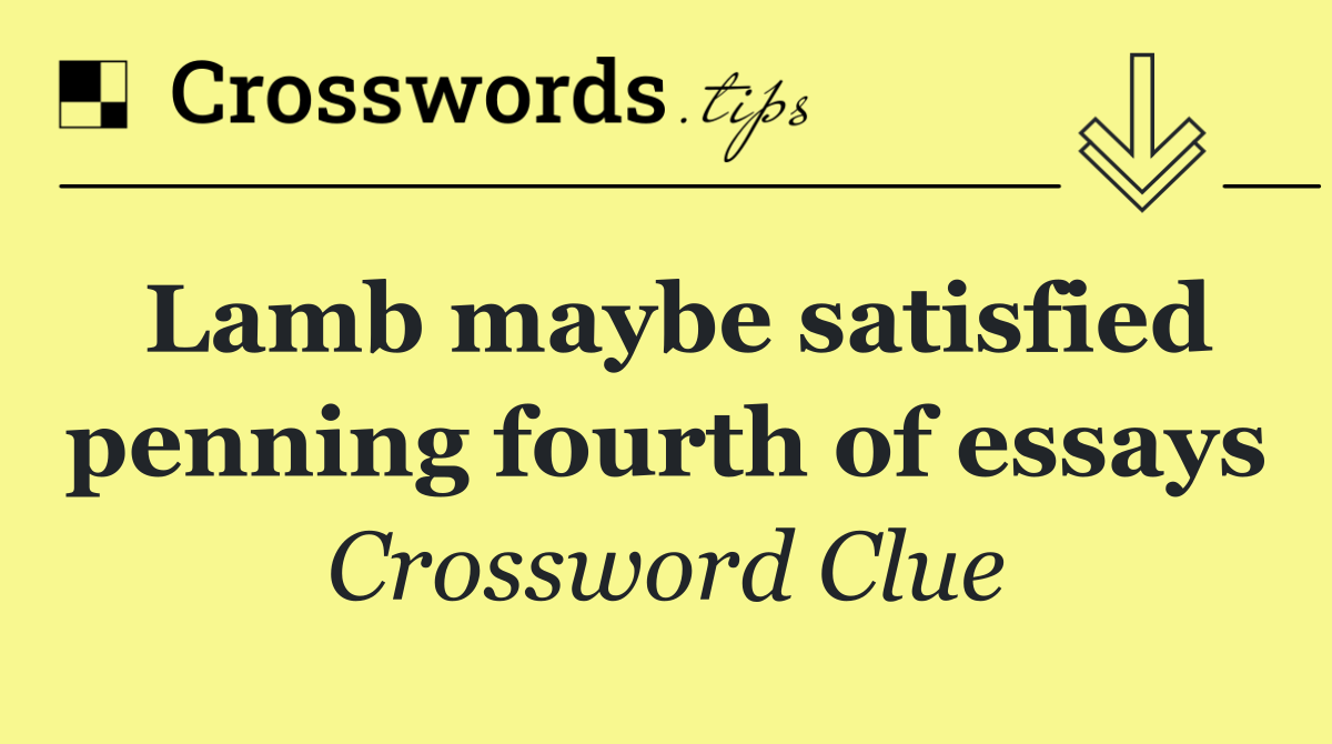 Lamb maybe satisfied penning fourth of essays