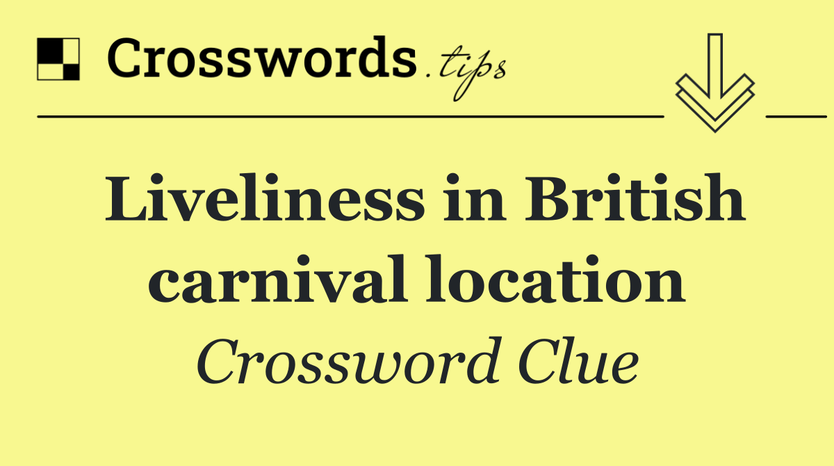 Liveliness in British carnival location