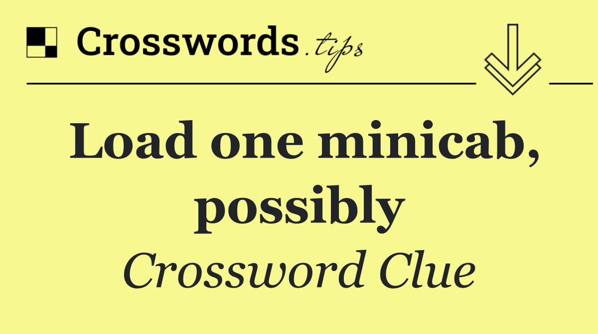 Load one minicab, possibly