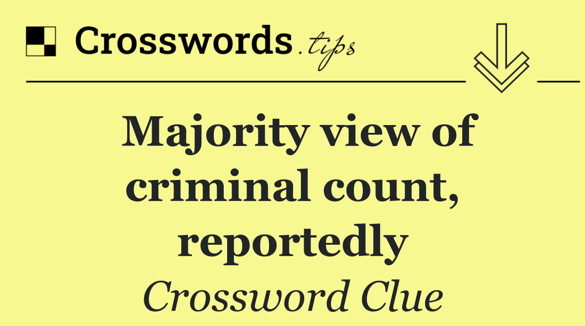 Majority view of criminal count, reportedly