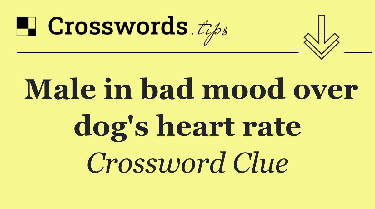 Male in bad mood over dog's heart rate