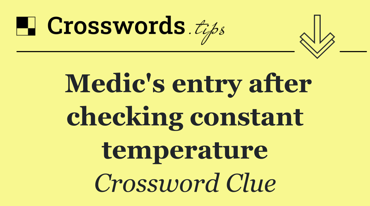 Medic's entry after checking constant temperature