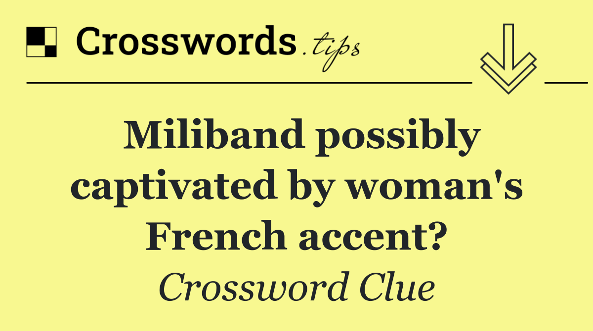 Miliband possibly captivated by woman's French accent?