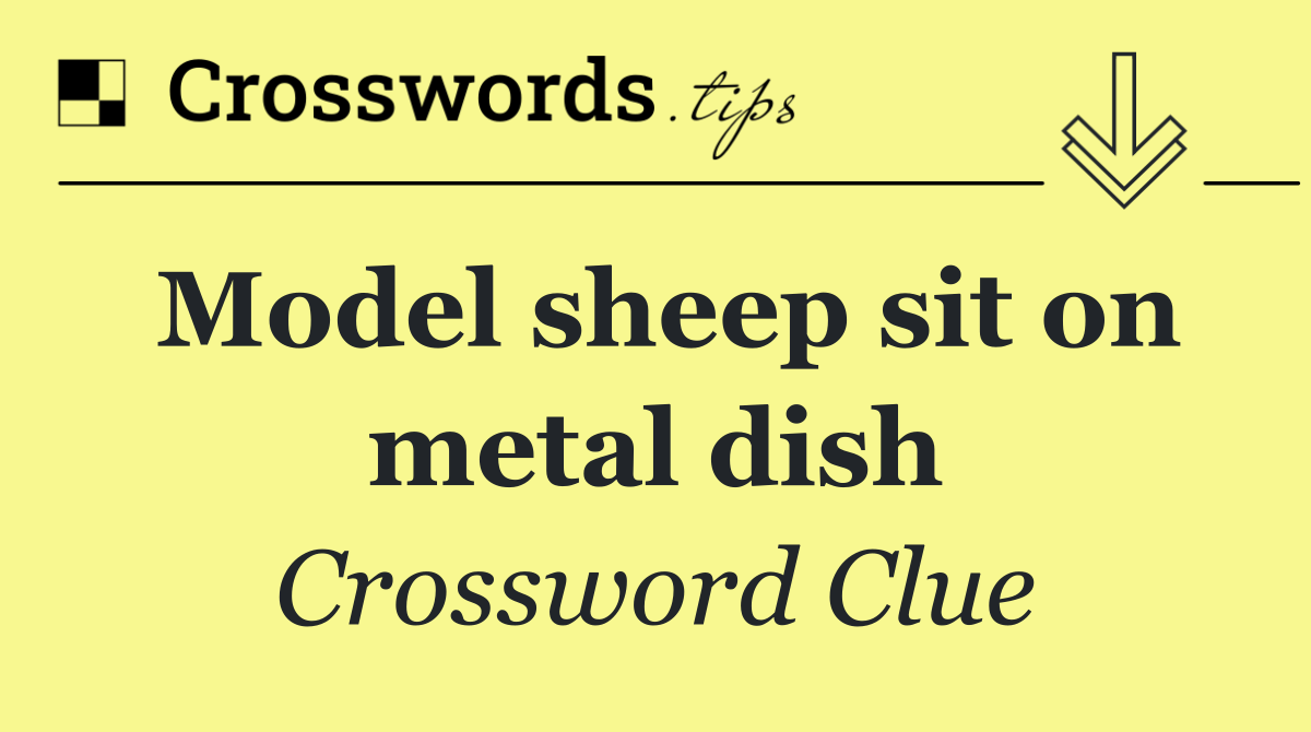 Model sheep sit on metal dish