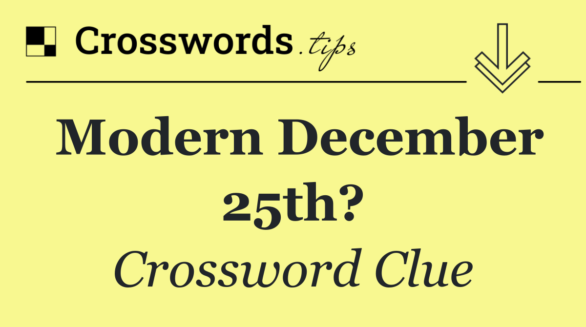 Modern December 25th?