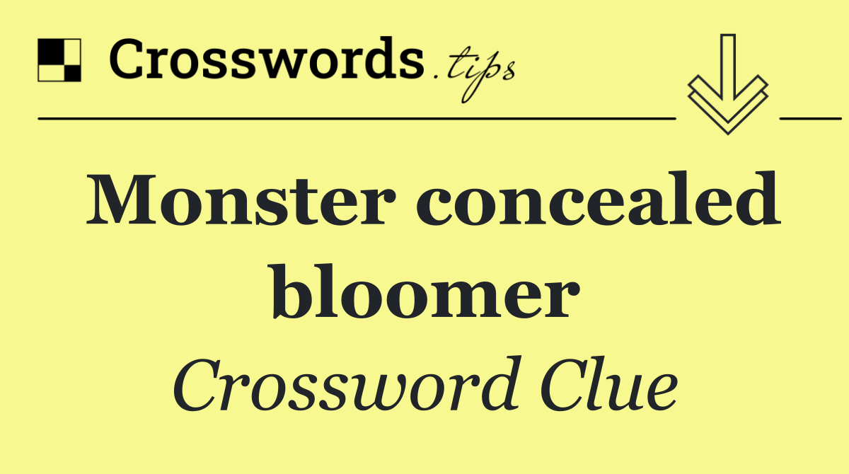 Monster concealed bloomer