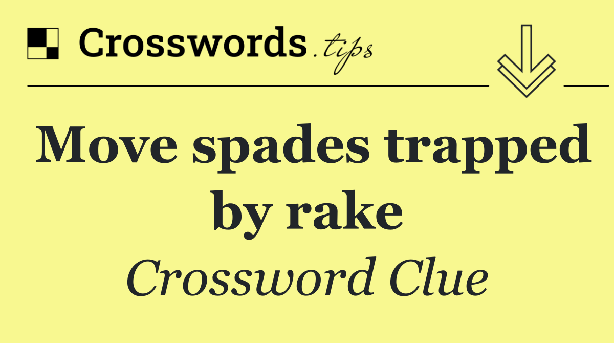 Move spades trapped by rake