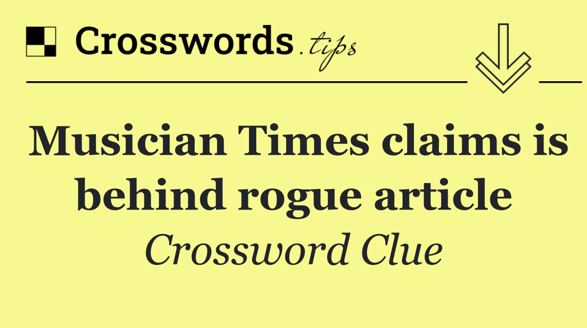 Musician Times claims is behind rogue article