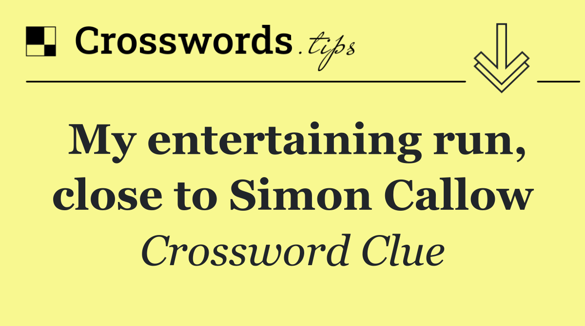 My entertaining run, close to Simon Callow