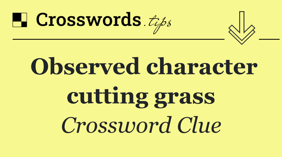 Observed character cutting grass