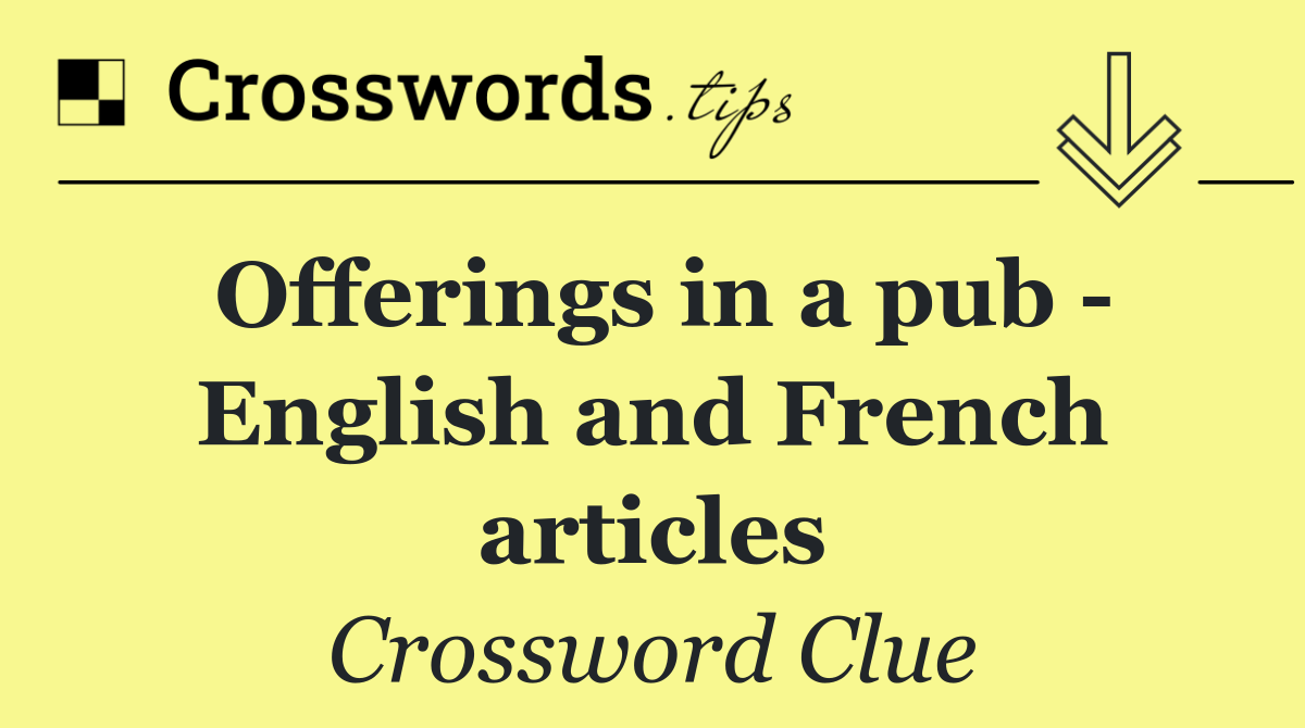 Offerings in a pub   English and French articles