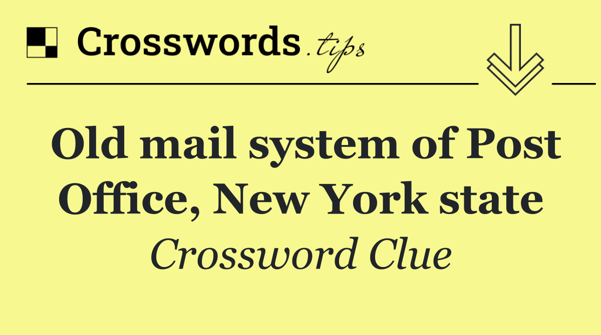 Old mail system of Post Office, New York state