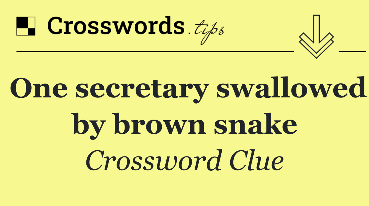 One secretary swallowed by brown snake