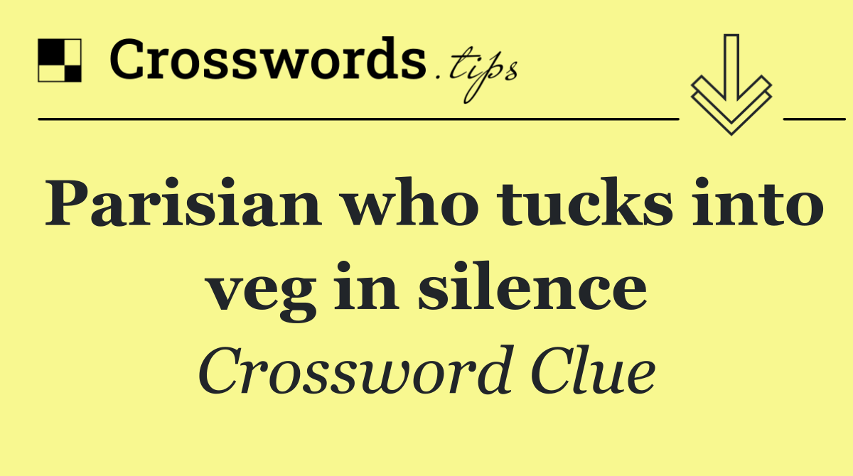 Parisian who tucks into veg in silence