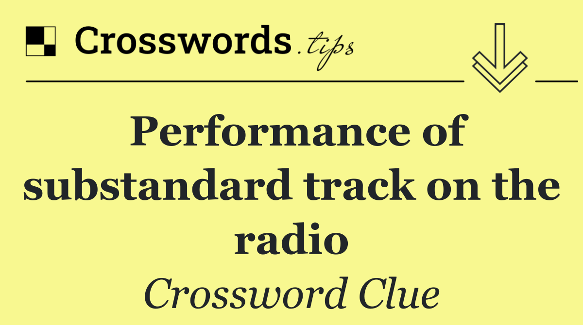 Performance of substandard track on the radio