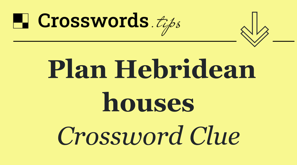 Plan Hebridean houses