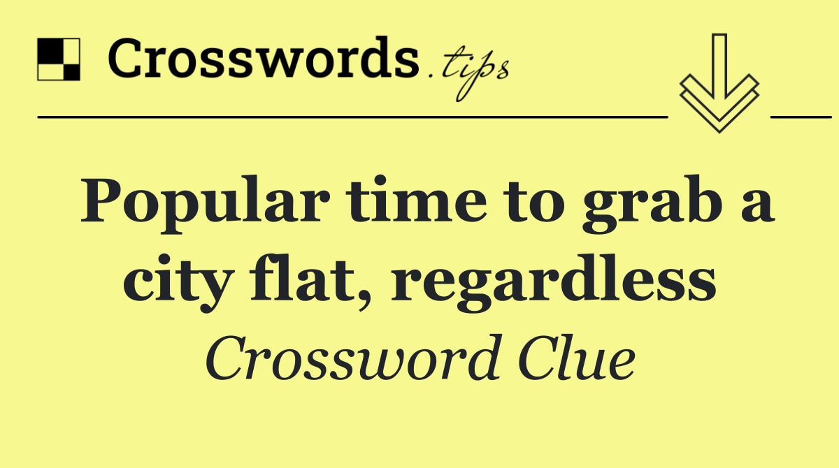 Popular time to grab a city flat, regardless