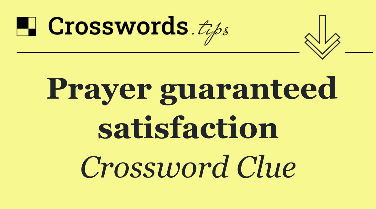 Prayer guaranteed satisfaction