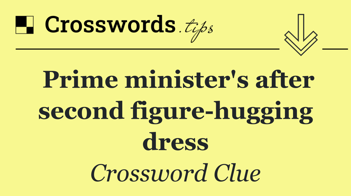 Prime minister's after second figure hugging dress