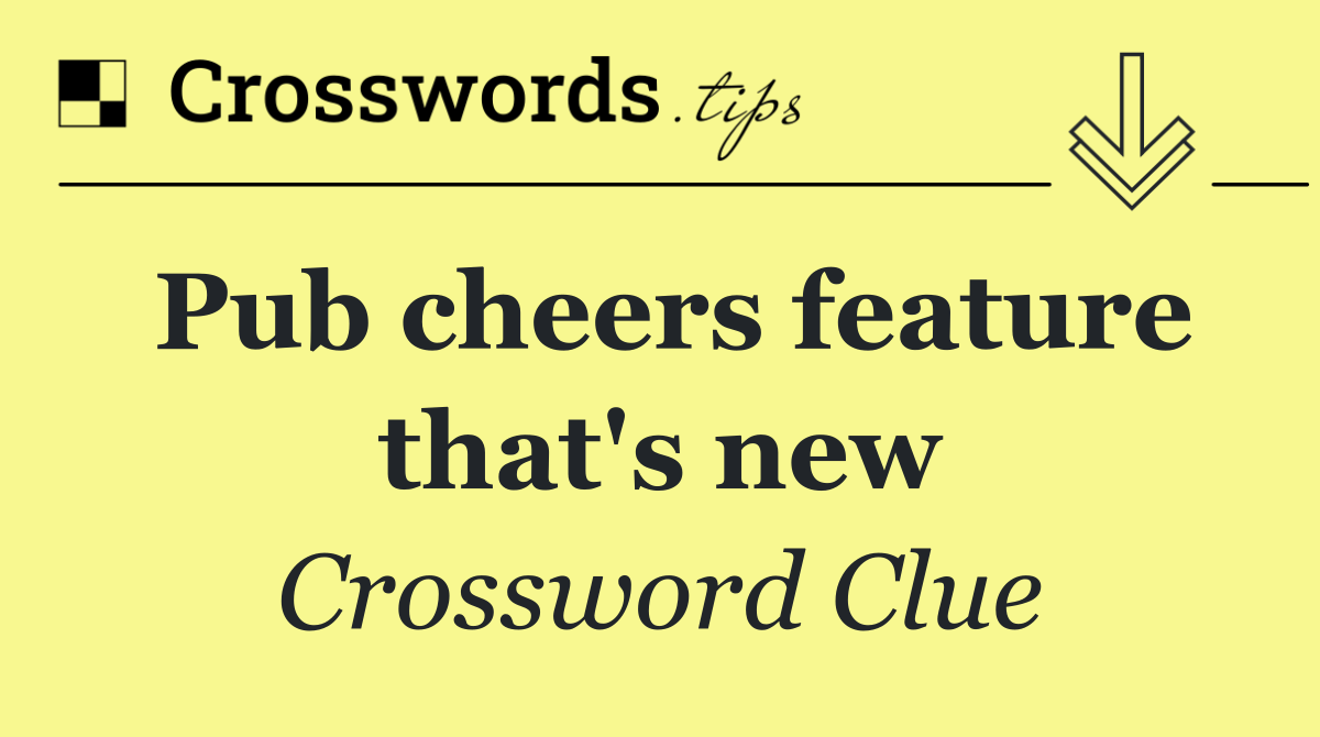 Pub cheers feature that's new