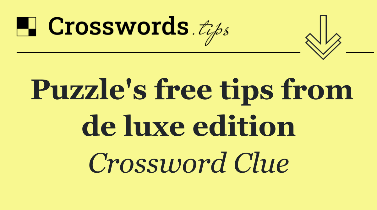 Puzzle's free tips from de luxe edition