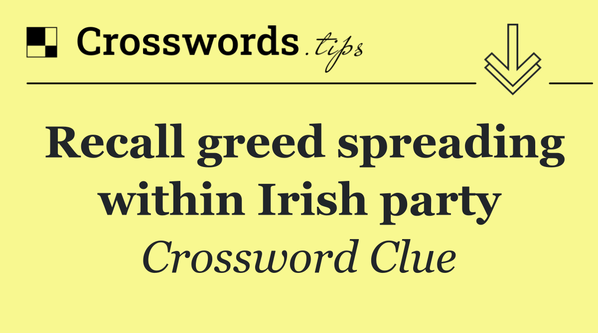 Recall greed spreading within Irish party