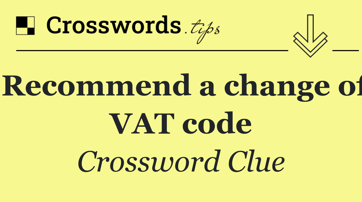 Recommend a change of VAT code