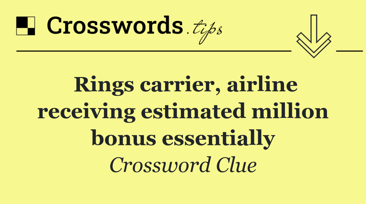 Rings carrier, airline receiving estimated million bonus essentially