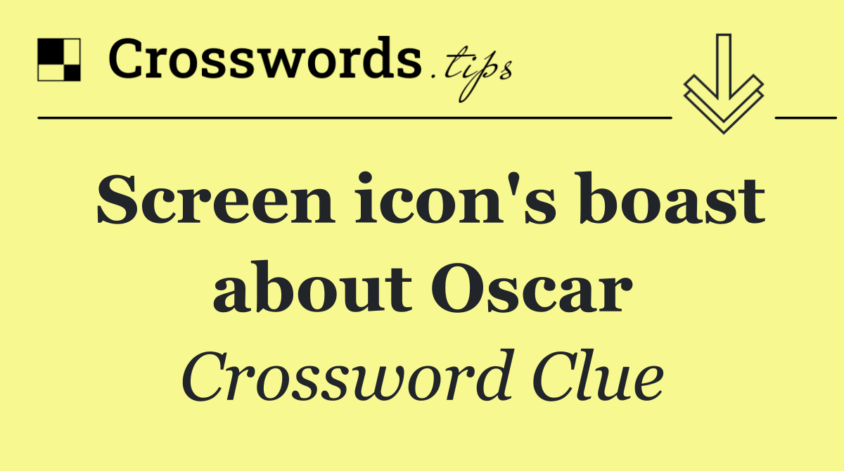 Screen icon's boast about Oscar