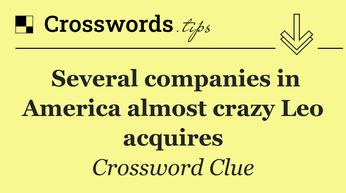 Several companies in America almost crazy Leo acquires