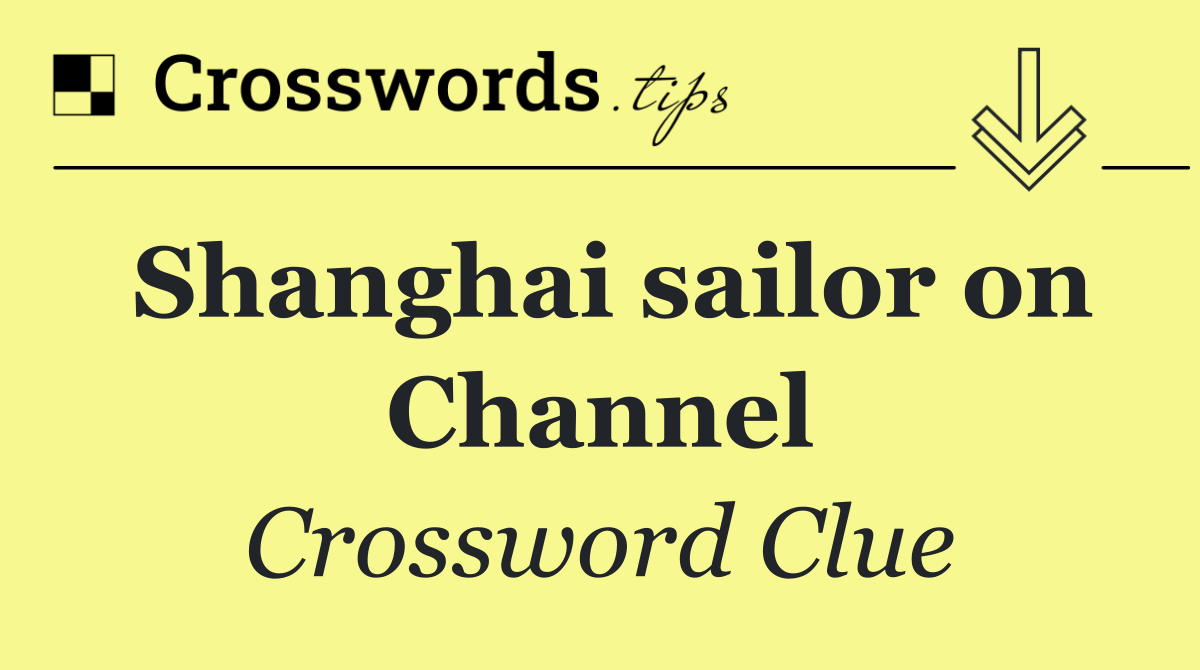 Shanghai sailor on Channel