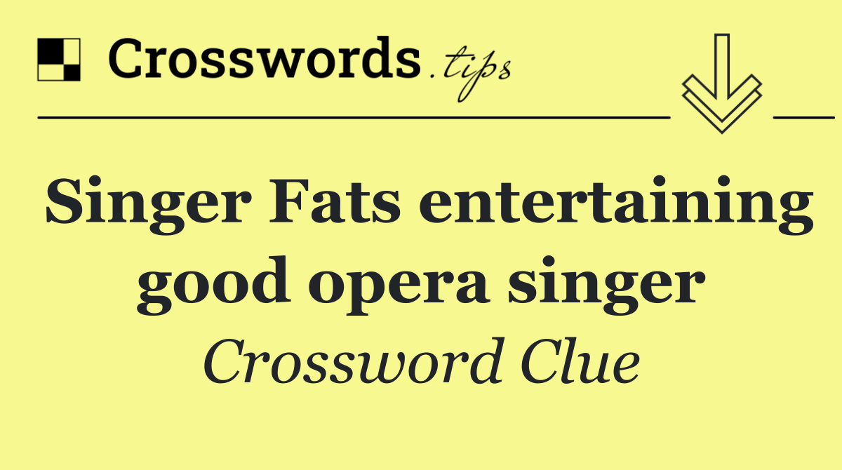 Singer Fats entertaining good opera singer