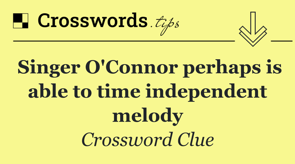 Singer O'Connor perhaps is able to time independent melody