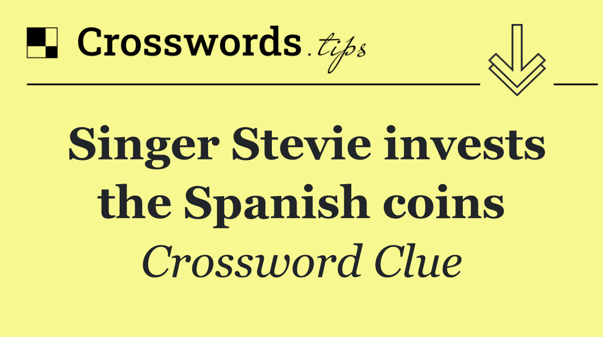 Singer Stevie invests the Spanish coins